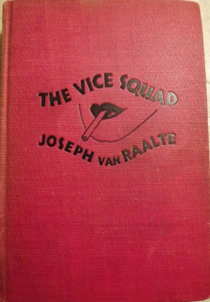 Item #45460 THE VICE SQUAD. Joseph VAN RAALTE