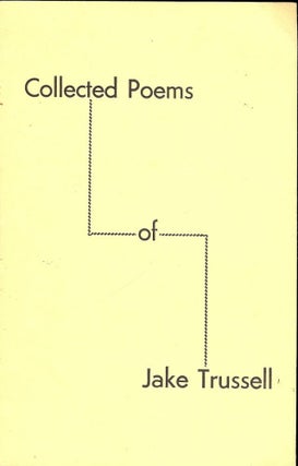 Item #45655 COLLECTED POEMS OF JAKE TRUSSELL. Jake TRUSSELL