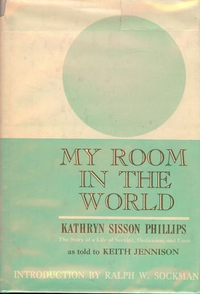 Item #45735 MY ROOM IN THE WORLD: A MEMOIR. Kathryn Sisson PHILLIPS