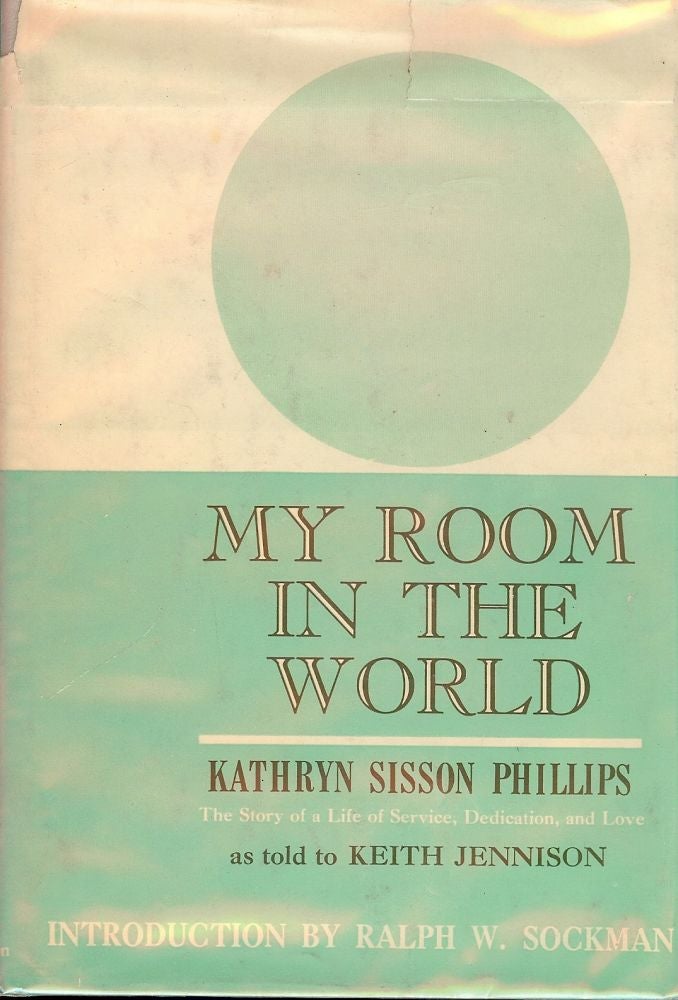 Item #45735 MY ROOM IN THE WORLD: A MEMOIR. Kathryn Sisson PHILLIPS.