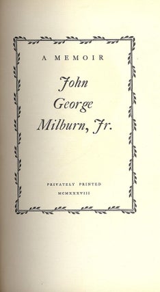 Item #45760 A MEMOIR: JOHN GEORGE MILBURN JR. John George MILBURN JR