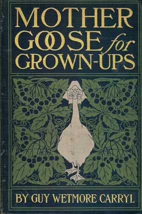 Item #45897 MOTHER GOOSE FOR GROWN-UPS. Guy Wetmore CARRYL