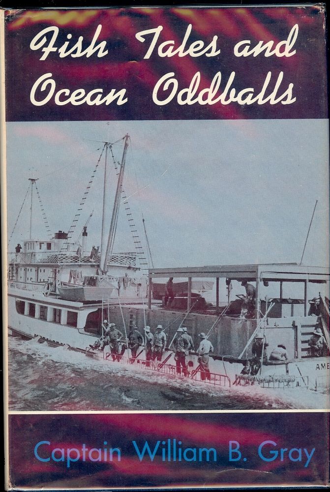 Item #45944 FISH TALES AND OCEAN ODDBALLS. William B. GRAY.