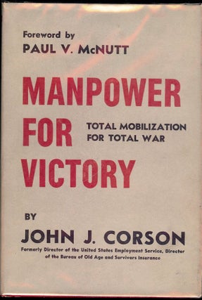 Item #46027 MANPOWER FOR VICTORY: TOTAL MOBILIZATION FOR TOTAL WAR. John J. CORSON