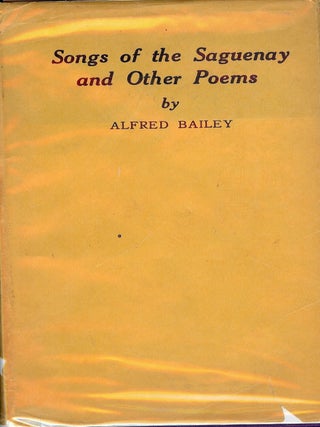 Item #4605 SONGS OF THE SAGUENAY AND OTHER POEMS. Alfred BAILEY