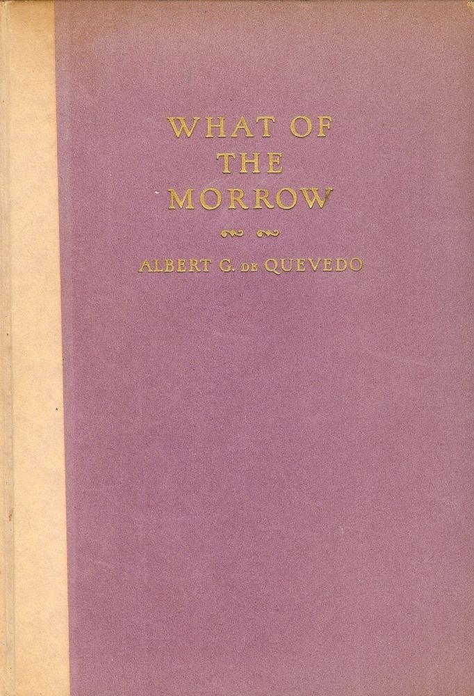 Item #46137 WHAT OF THE MORROW. Albert C. DE QUEVEDO.