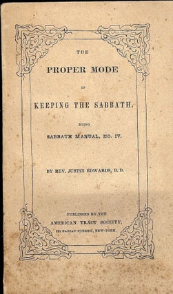 Item #46161 THE PROPER MODE OF KEEPING THE SABBATH. Justin EDWARDS