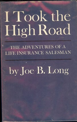 Item #46165 I TOOK THE HIGH ROAD. Joe B. LONG