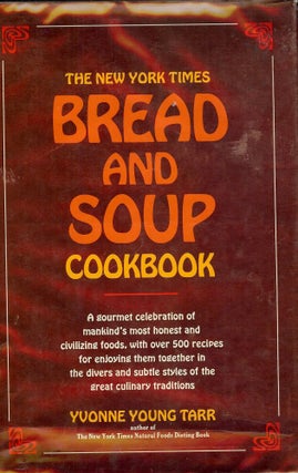 Item #46177 THE NEW YORK TIMES BREAD AND SOUP COOKBOOK. Yvonne Young TARR