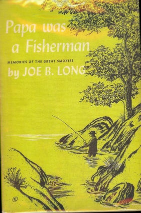 Item #46184 PAPA WAS A FISHERMAN. Joe B. LONG