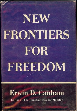 Item #46220 NEW FRONTIERS FOR FREEDOM. Erwin D. CANHAM