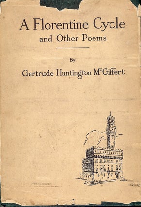 Item #4626 A FLORENTINE CYCLE AND OTHER POEMS. Gertrude Huntington MCGIFFERT