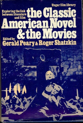Item #4640 THE CLASSIC AMERICAN NOVEL AND THE MOVIES. Gerald PEARY