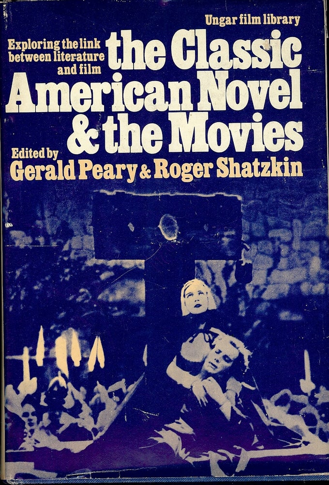 Item #4640 THE CLASSIC AMERICAN NOVEL AND THE MOVIES. Gerald PEARY.
