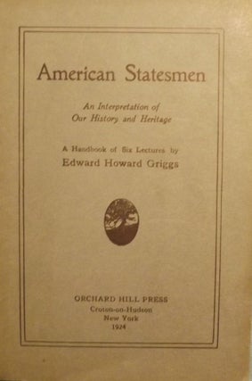 Item #46400 AMERICAN STATESMEN. Edward Howard GRIGGS
