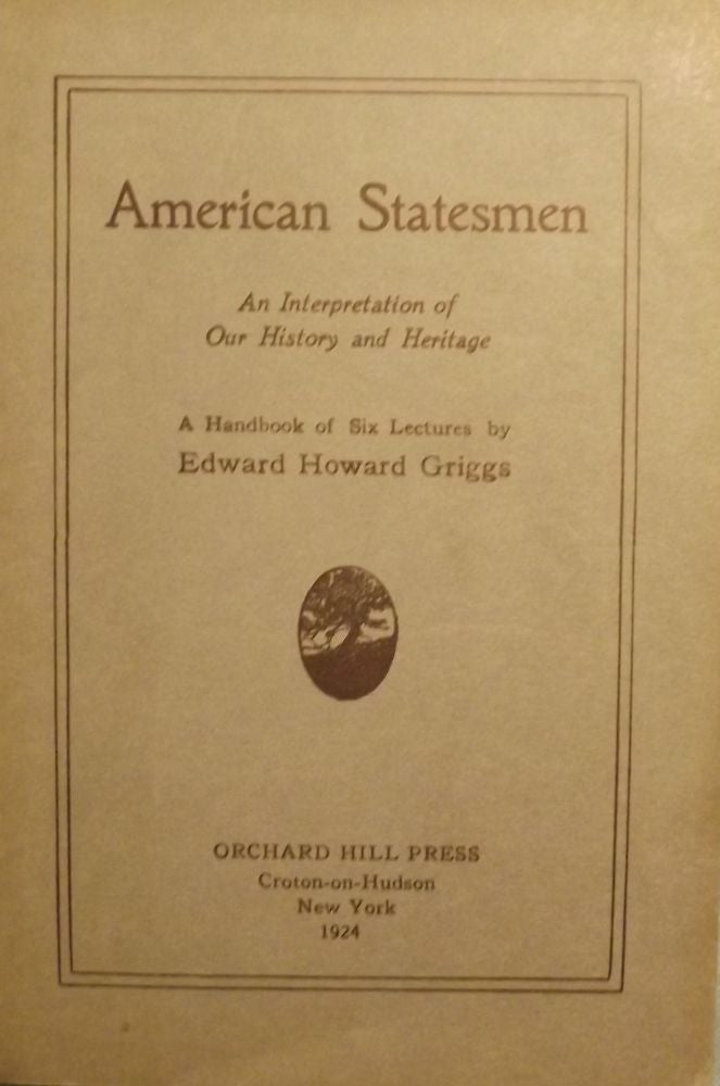 Item #46400 AMERICAN STATESMEN. Edward Howard GRIGGS.