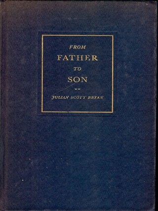 Item #46436 FROM FATHER TO SON. Julian Scott BRYAN