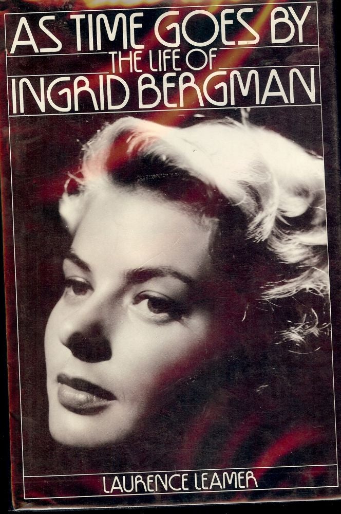 Item #46516 AS TIME GOES BY: THE LIFE OF INGRID BERGMAN. Laurence LEAMER.