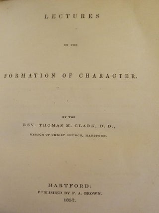 Item #46526 LECTURES ON THE FORMATION OF CHARACTER. Thomas M. CLARK