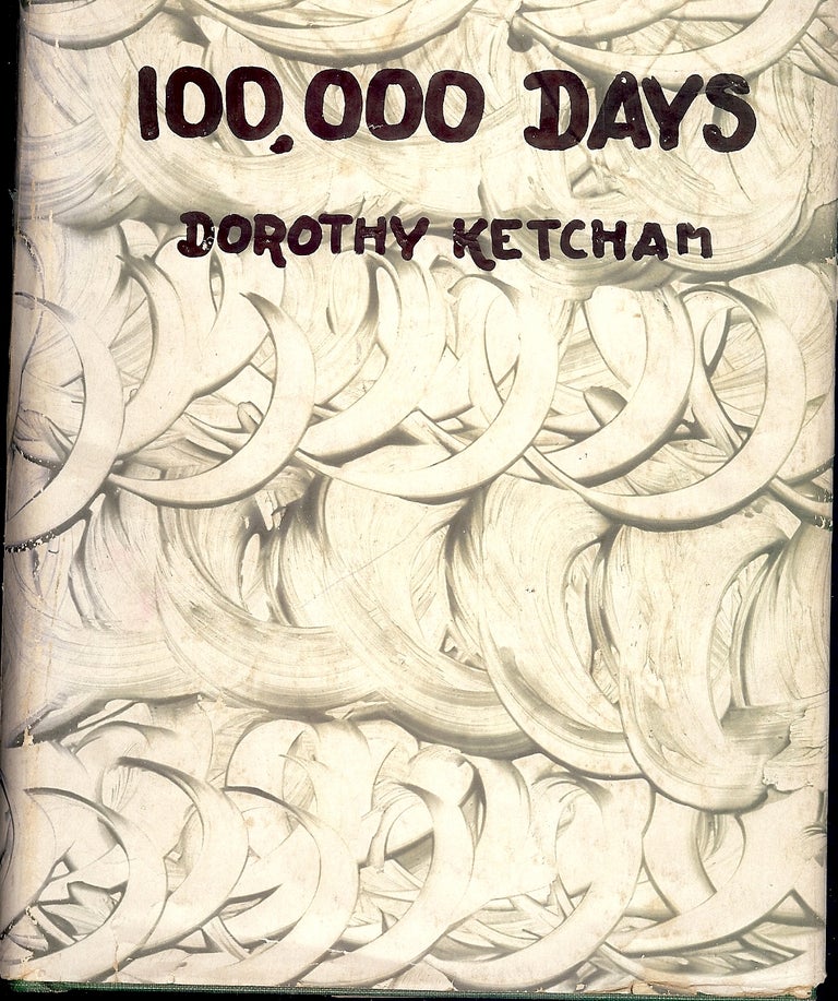 Item #4659 ONE HUNDRED THOUSAND DAYS OF ILLNESS. Dorothy KETCHAM.