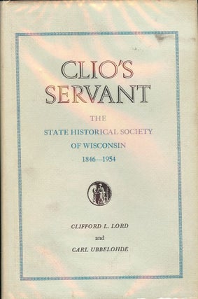 Item #46617 CLIO'S SERVANT. Clifford L. LORD
