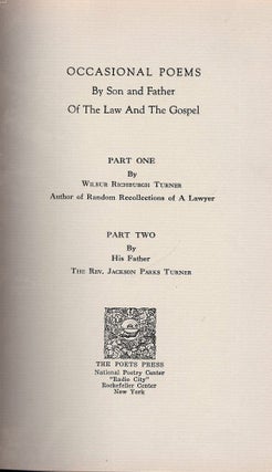 Item #46655 OCCASIONAL POEMS BY SON AND FATHER OF THE LAW AND THE GOSPEL. Wilbur Richburgh TURNER