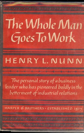 Item #46661 THE WHOLE MAN GOES TO WORK. Henry L. NUNN
