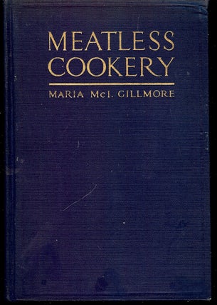 Item #4669 MEATLESS COOKERY. Maria McIlvaine GILLMORE