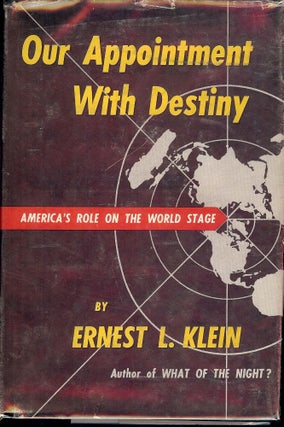 Item #46779 OUR APPOINTMENT WITH DESTINY: AMERICA'S ROLE ON THE WORLD STAGE. Ernest L. KLEIN