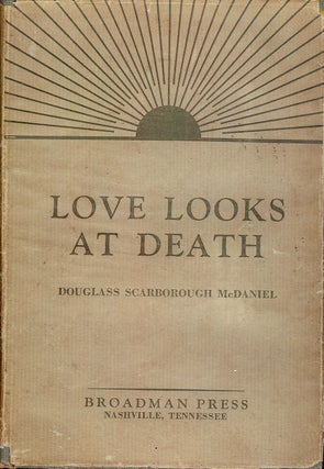 Item #4688 LOVE LOOKS AT DEATH. Douglass Scarborough McDANIEL