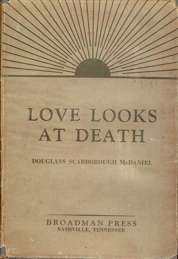Item #4688 LOVE LOOKS AT DEATH. Douglass Scarborough McDANIEL.