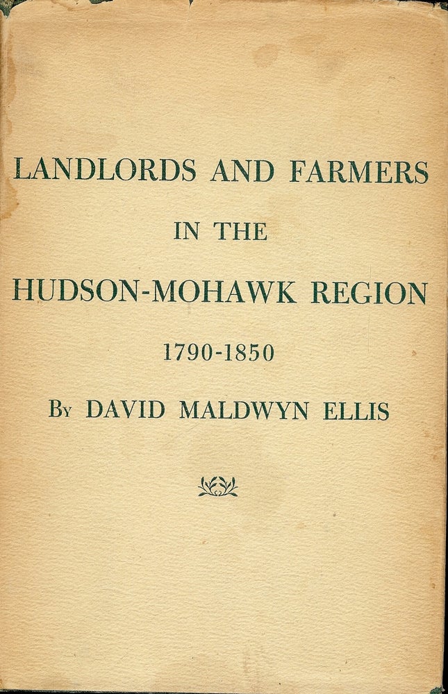 Item #4700 LANDLORDS AND FARMERS IN THE HUDSON-MOHAWK REGION: 1790-1850. David Maldwyn ELLIS.