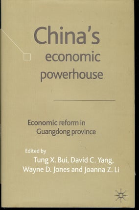 Item #4703 CHINA'S ECONOMIC POWERHOUSE: ECONOMIC REFORM IN GUANGDONG PROVINCE. Tung X. BUI