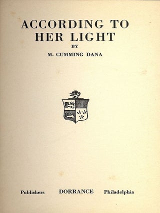 Item #47030 ACCORDING TO HER LIGHT. Cumming M. DANA
