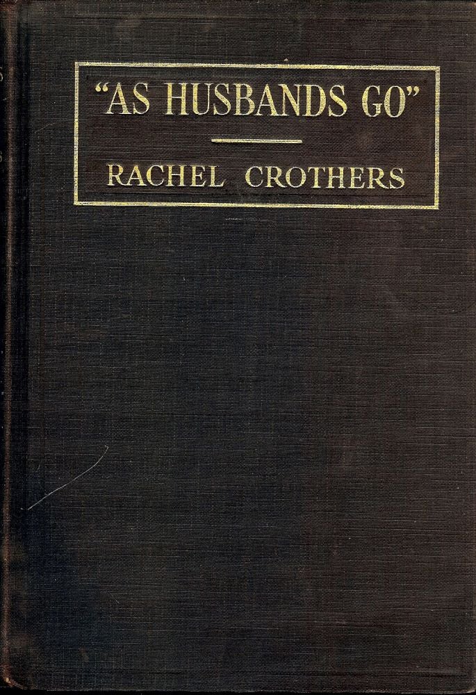 Item #47061 AS HUSBANDS GO. Rachel CROTHERS.