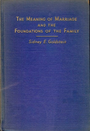 Item #47109 MEANING OF MARRIAGE AND FOUNDATIONS OF THE FAMILY. Sidney E. GOLDSTEIN