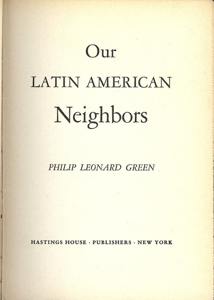 Item #47114 OUR LATIN AMERICAN NEIGHBORS. Philip Leonard GREEN.