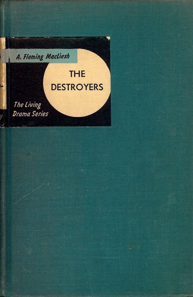 Item #47158 THE DESTROYERS. A. Fleming MacLIESH.