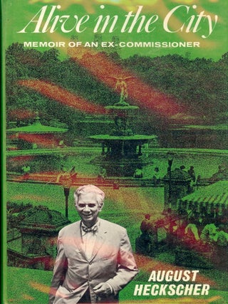 Item #47194 ALIVE IN THE CITY: MEMOIR OF AN EX-COMMISSIONER. August HECKSCHER