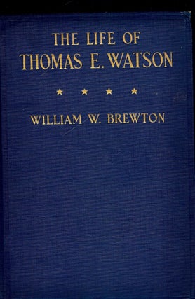 Item #47201 THE LIFE OF THOMAS E. WATSON. William W. BREWTON