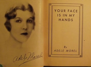 Item #47209 YOUR FACE IS IN MY HANDS. Adele MOREL