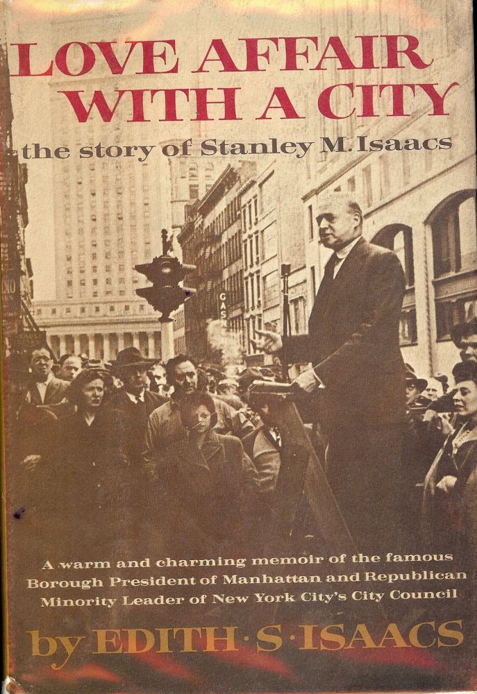 Item #47241 LOVE AFFAIR WITH A CITY: THE STORY OF STANLEY M. ISAACS. Edith S. ISAACS.
