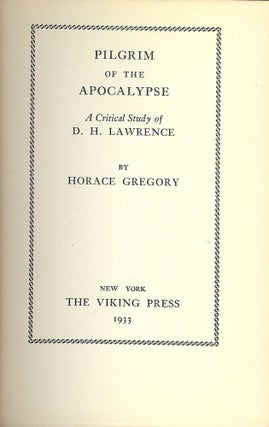 Item #47248 PILGRIM OF THE APOCALYPSE: A CRITICAL STUDY OF D.H. LAWRENCE. Horace GREGORY