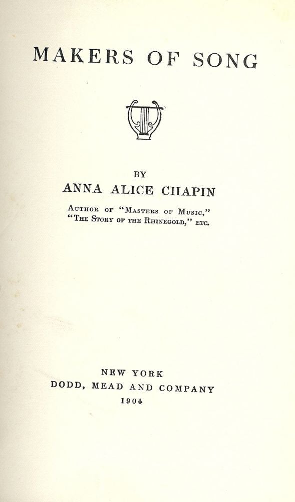 Item #47257 MAKERS OF SONG. Anna Alice CHAPIN.