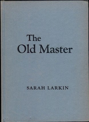 Item #47264 THE OLD MASTER. Sarah LARKIN