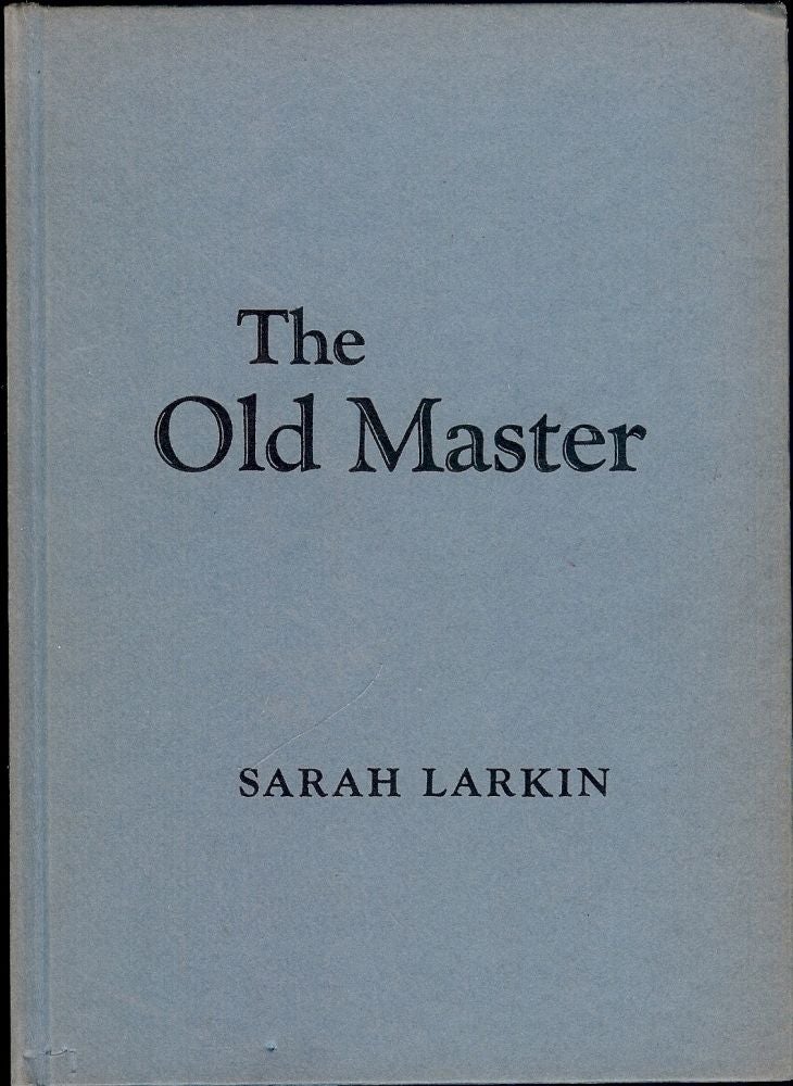 Item #47264 THE OLD MASTER. Sarah LARKIN.