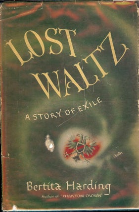 Item #47277 LOST WALTZ: A STORY OF EXILE. Bertita HARDING