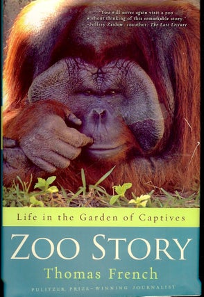 Item #4729 ZOO STORY: LIFE IN THE GARDEN OF CAPTIVES. Thomas FRENCH