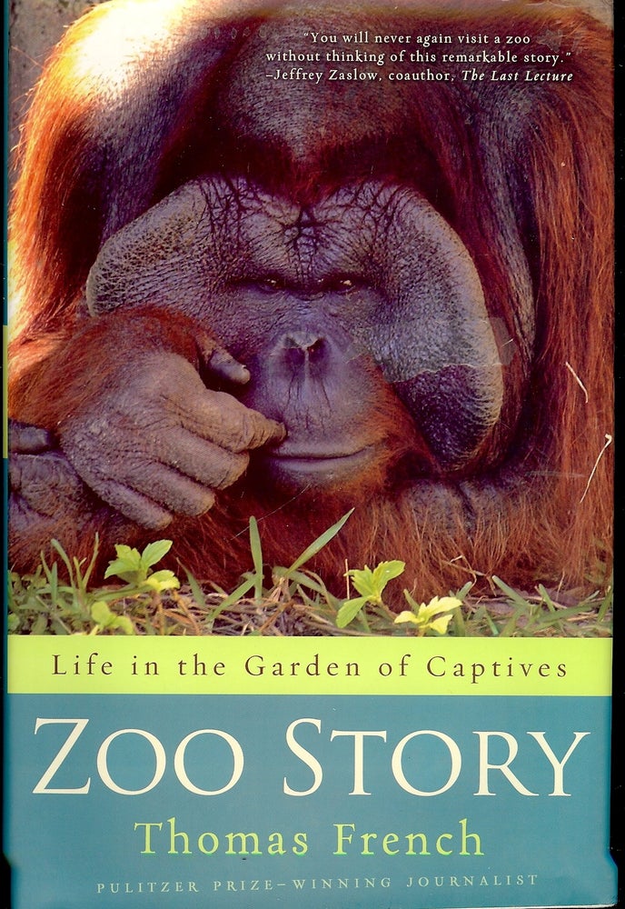 Item #4729 ZOO STORY: LIFE IN THE GARDEN OF CAPTIVES. Thomas FRENCH.