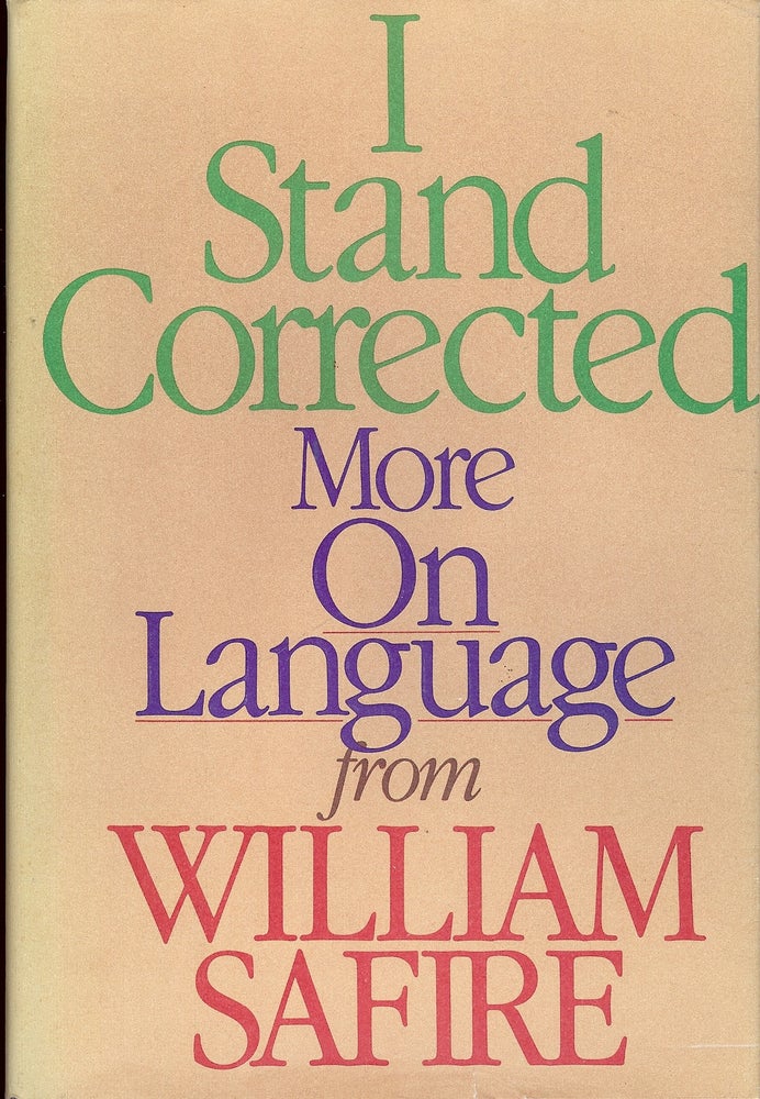 Item #4732 I STAND COLLECTED: MORE ON LANGUAGE. William SAFIRE.